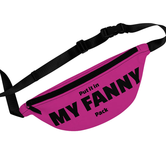Put it in MY FANNY pack - Fanny Pack
